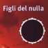 Figli del nulla