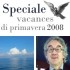 Speciale Vacances di primavera 2008